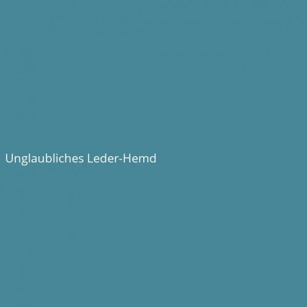 Unglaubliches Leder-Hemd